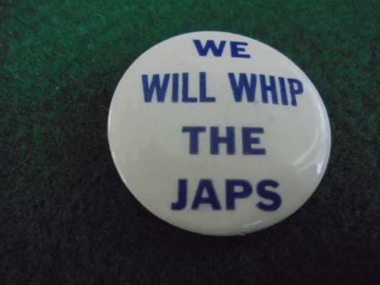 WORLD WAR TWO HOME FRONT PINBACK BUTTON "WE WILL WHIP THE JAPS"