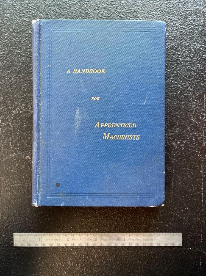 Brown and Sharpe Handbook for Apprenticed Machinists Third Addition. Copyright 1901