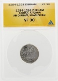 1284-1291 Dirham Ilkhan Arghun AR Dirham Khabushan Coin ANACS VF30