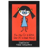 You Say I'm A Bitch Like It's A Bad Thing by Goldman, Todd