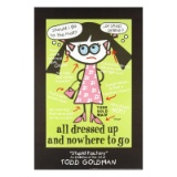 All Dressed Up and Nowhere to Go by Goldman, Todd