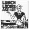 Lunch Ladies Are Hot by Goldman Original