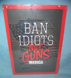 All tin band idiots not guns America advertising sign