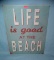 Life is Good at the Beach retro style advertising sign