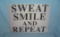 Sweat smile and repeat workout motivational sign 12x16