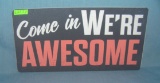 Come in we're awsome License plate size retro sign