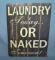 Laundry today or naked tomorrow retro style sign