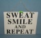 Sweat, Smile and Repeat decorative wall display sign