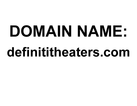 DOMAIN NAME: definititheaters.com
