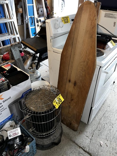 LOT: VINTAGE IRONING BOARD, KEROSENE SPACE HEATER