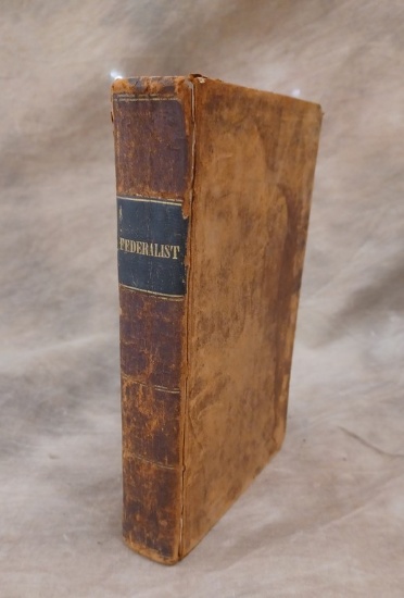 1837 Leather Bound "The Federalist" By Mr. Hamilton, Mr. Madison And Mr. Jay