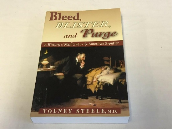 Bleed, Blister & Purge: A History of Medicine on the American Frontier PB BOOK