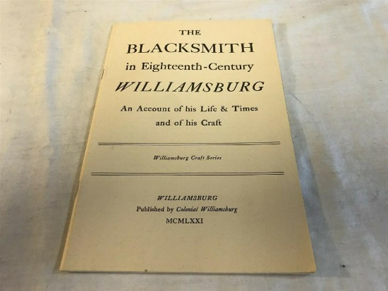 The Blacksmith Williamsburg Account of Life/Time/Crafts by Colonial Williamsburg