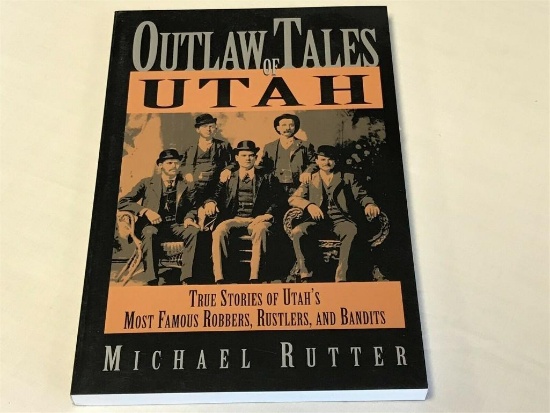 Outlaw Tales of Utah: True Stories of Utah's Most Robbers, Rustlers, Bandits Book