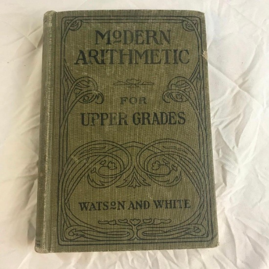 1918 Vintage "Modern Arithmetic: For Upper Grades" Written by Watson and White
