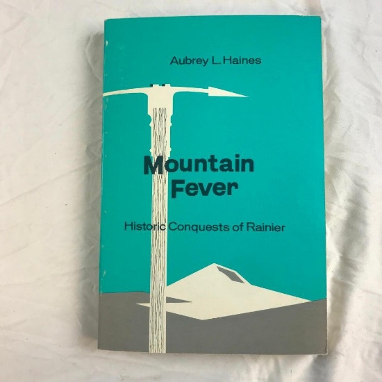 1962 "Mountain Fever: Historic Conquests of Rainier" Written by Aubrey L. Haines Paperback