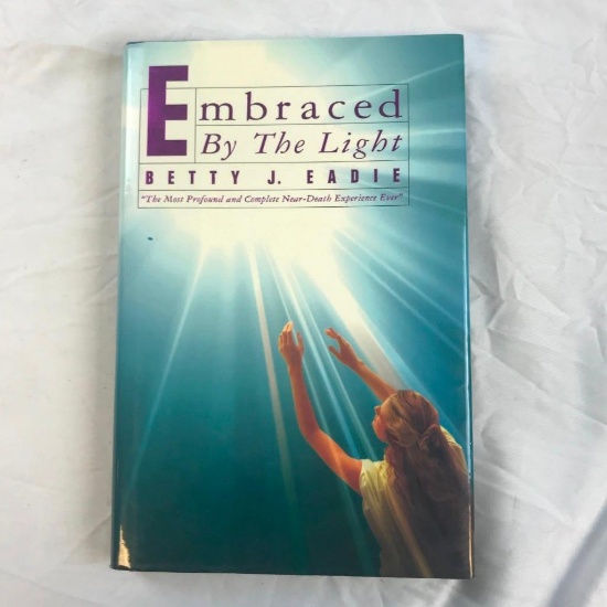 "Embraced by the Light" Written by Betty J. Eadie Hardcover