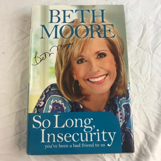Author Signed Copy of "So Long Insecurity: You've been a Bad Friend to us" by Beth Moore Hardcover