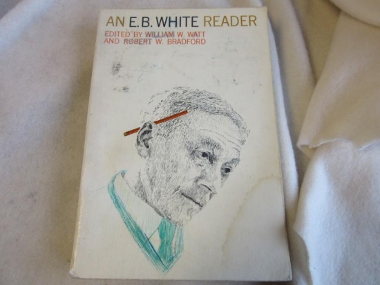 "An E.B. White Reader" Edited by William W. Watt and Robert W. Bradford