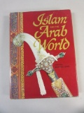 ISLAM AND THE ARAB WORLD Edited By Bernard Lewis 1976 First American Edition Hardcover