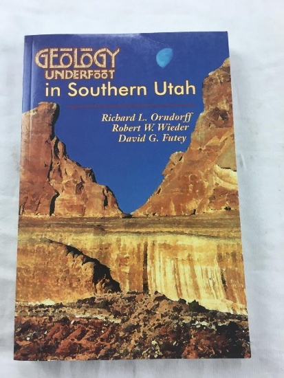 2006 "Geology Underfoot: In Southern Utah" by Richard Ornoff Robert Wieder, & David Futey HARDCOVER