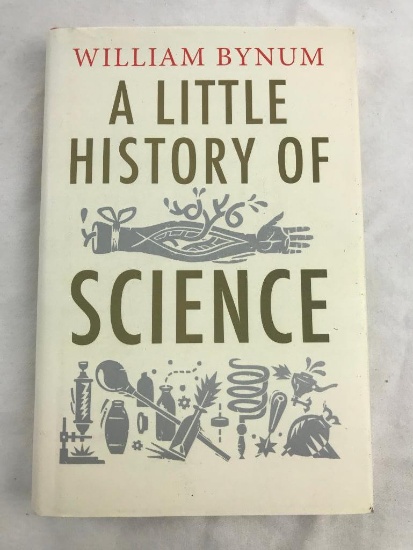 2012 "A Little History of Science" by William Bynum HARDCOVER