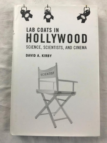 2011 "Lab Coats in Hollywood: Science, Scientists, and Cinema" by David A. Kirby HARDCOVER