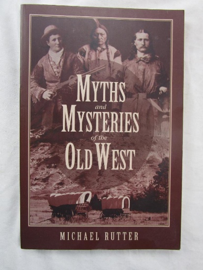 2005 "Myths and Mysteries of the Old West" by Michael Rutter PAPERBACK