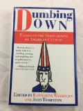 Dumbing Down Essays on the Strip-Mining of American Culture by Washburn & Thornton HARDCOVER 1996