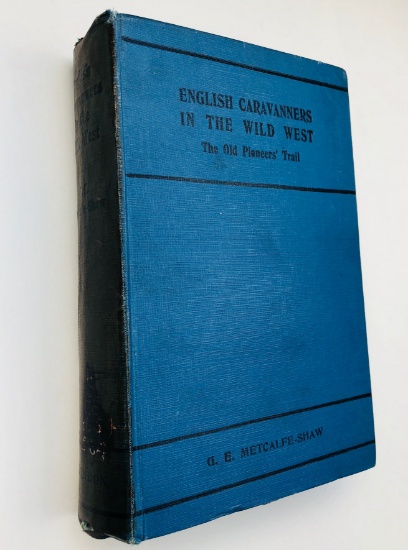 English Caravanners in the wild West, the Old Pioneers' Trail (1926) Arizona to Missouri in a Wagon