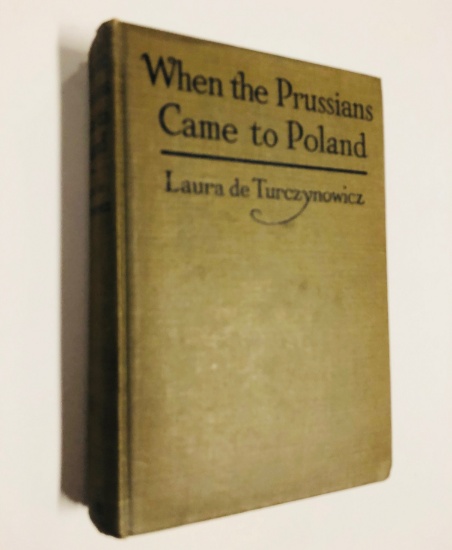 When the Prussians Came to Poland;: Experiences of an American Woman During German Invasion (1916)