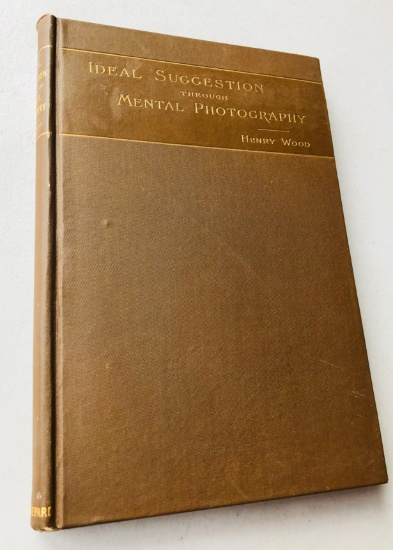 RARE Ideal Suggestion Through MENTAL PHOTOGRAPHY (1893) by Henry Wood - Mental Healing