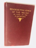 Religous FOLK SONGS of the NEGRO as Sung on the Plantations (1909)