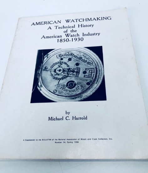 AMERICAN WATCHMAKING - Technical History of the American Watch Industry 1850-1930