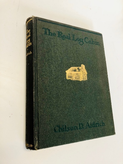 THE REAL LOG CABIN by Chilson D. Aldrich (1928) Photographs Building Plans Drawings