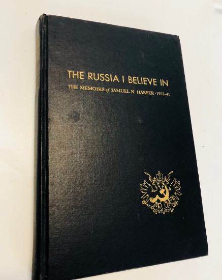 The RUSSIA I Believe in - The Memoirs of Samuel N. Harper (1902-1941)