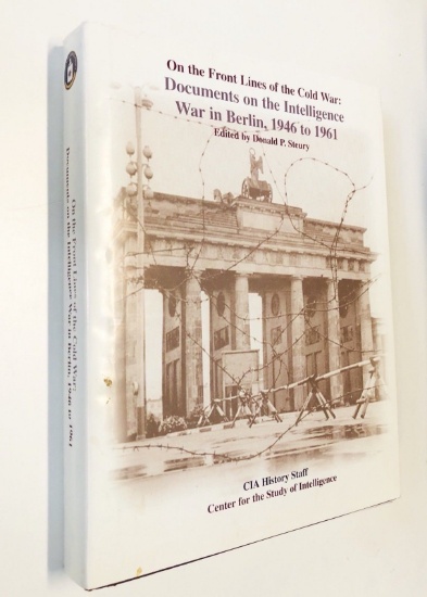 On the Front Lines of the Cold War: Documents on the Intelligence War Berlin CIA