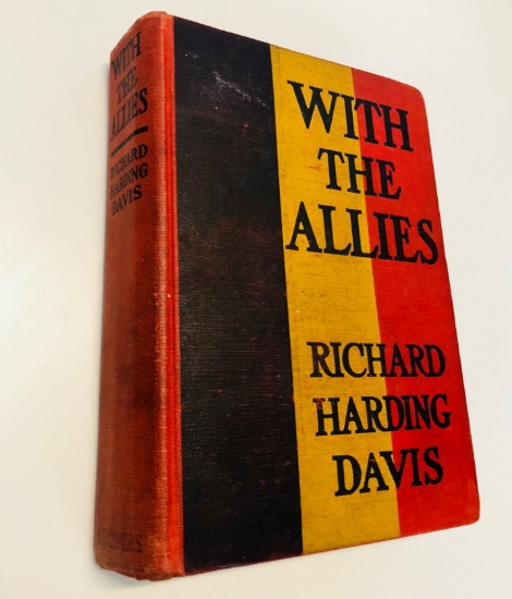 With the Allies by Richard Harding Davis (1914) WW1 - BELGIUM - GERMANY