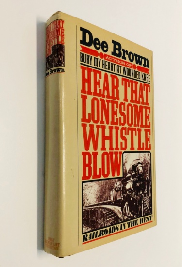 Hear That Lonesome Whistle Blow: Railroads in the West by Dee Brown (1977)