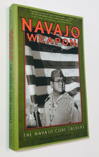 NAVAJO WEAPON - The Navajo Code Talkers by Sally McClain