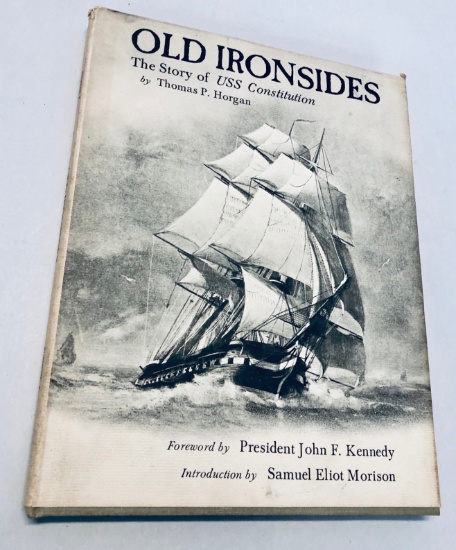 Old Ironsides The Story of USS Constitution by Thomas P. Horgan (1963) Forward by John F. Kennedy