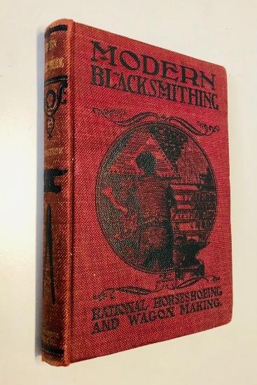 RARE Modern Blacksmithing: Rational Horse Shoeing and Wagon Making by J.G. Holmstrom (1900)