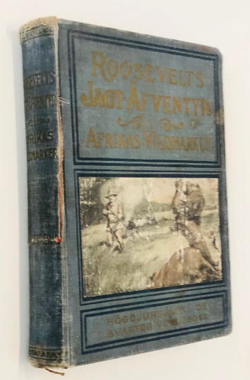 Roosevelts JAGTAFVENTYR - Great African Hunt (1909) German Edition