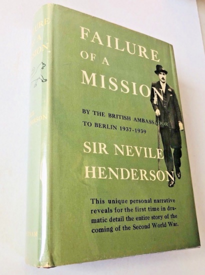 Sir Nevile Henderson FAILURE OF A MISSION (1940) British Ambassador Berlin WW2