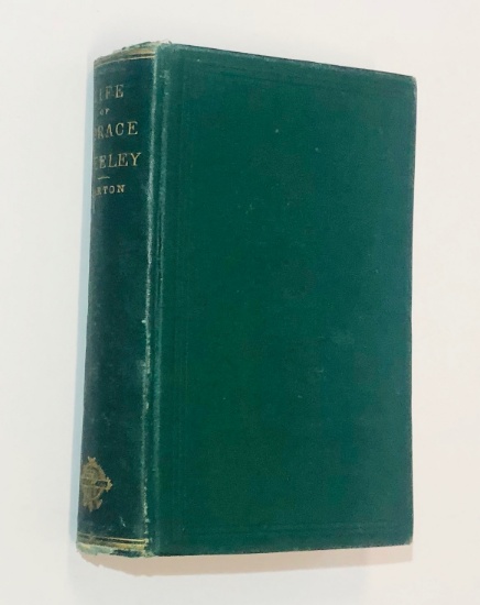 LIFE OF HORACE GREELEY: The Editor of the New York Tribune (1869) Famous Abolitionist