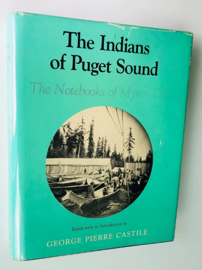 THE INDIANS OF PUGET SOUND: The Notebooks of Myron Eells (1985) SIGNED FIRST EDITION