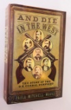 And Die in the West: The Story of the O.K. CORRAL GUNFIGHT