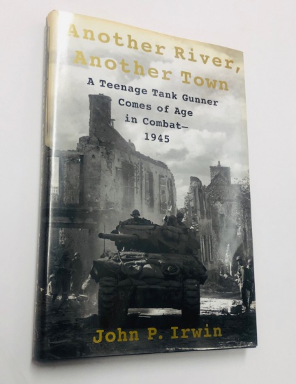 Another River, Another Town: A Teenage Tank Gunner Comes of Age in Combat - 1945