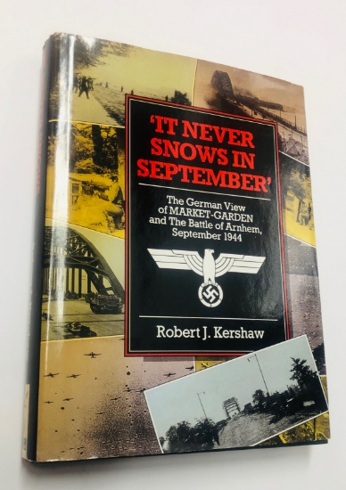 It Never Snows in September: The German View of Market Garden and the Battle of Arnhem 1944