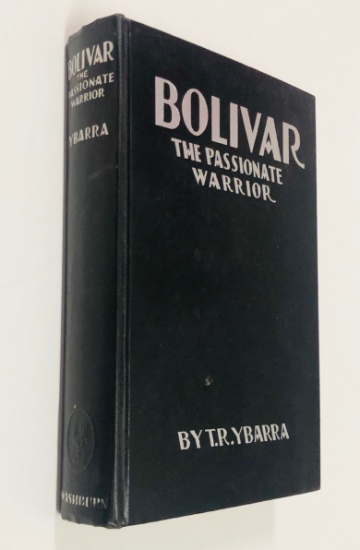 BOLIVAR The Passionate Warrior by T.R. Ybarra (1929)